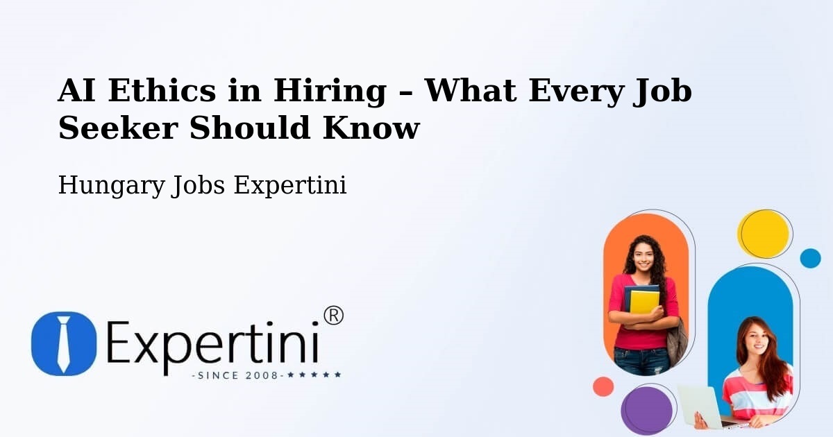 AI Ethics in Recruitment & Hiring – Bugac - Bugac, Hungary Jobs Expertini