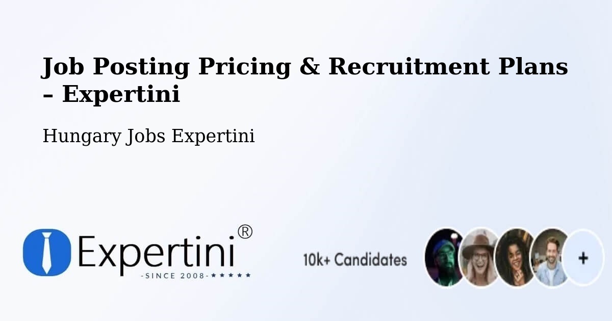 Job Posting Pricing & Recruitment Plans – Bugac - Bugac, Hungary Jobs Expertini